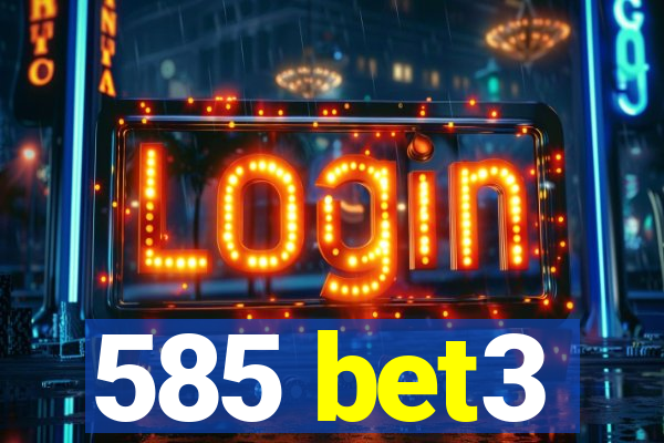 585 bet3